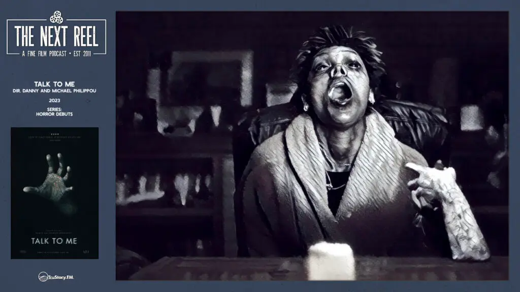 The Next Reel • Season 15 • Series: Horror Debuts • Talk to Me