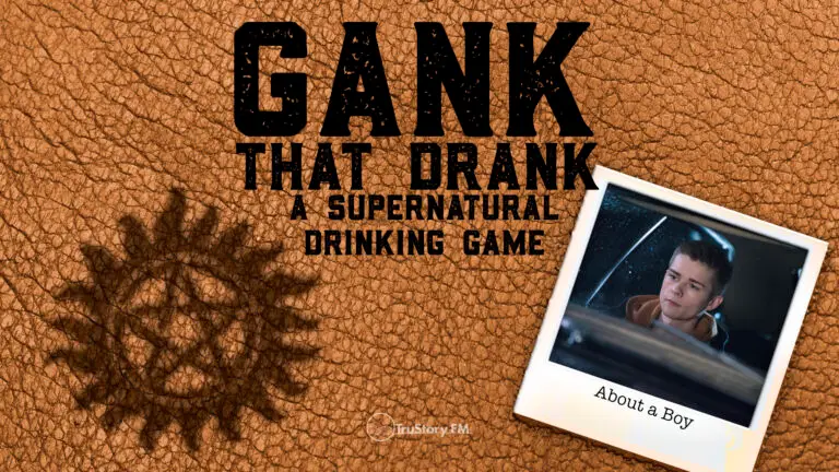 About a Boy • Gank That Drank: A Supernatural Drinking Game • Episode 709