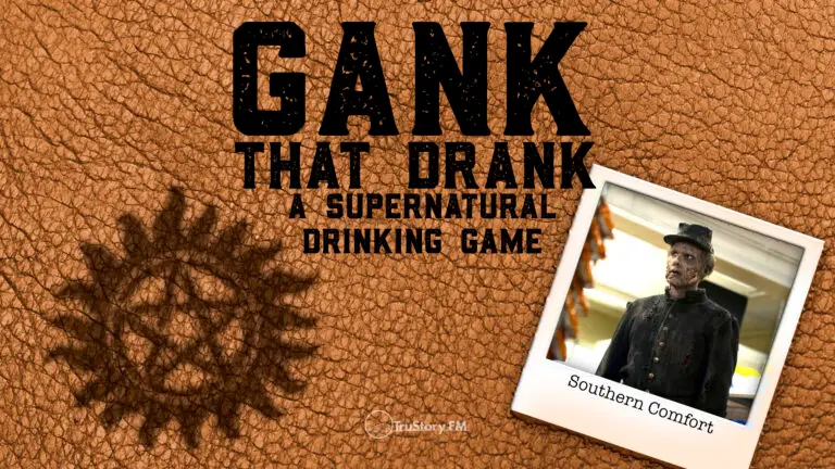 Southern Comfort • Gank That Drank: A Supernatural Drinking Game • Episode 710
