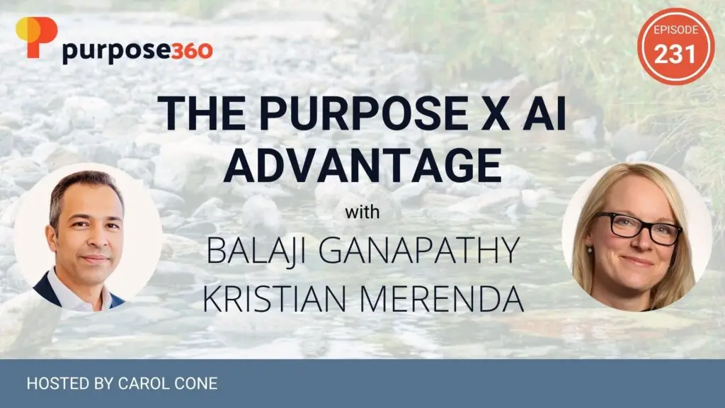 The Purpose x AI Advantage with Balaji Ganapathy and Kristian Merenda • Purpose 360 with Carol Cone • Episode 231