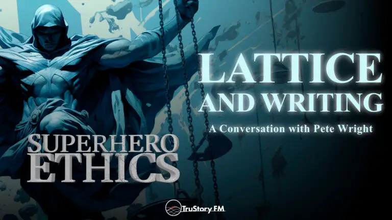 Lattice and Writing • Superhero Ethics • Episode 402