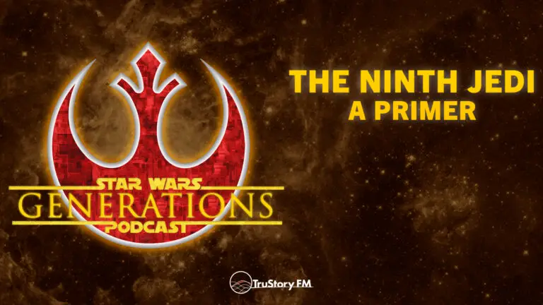The Ninth Jedi • A Primer • Star Wars Generations • Episode 346