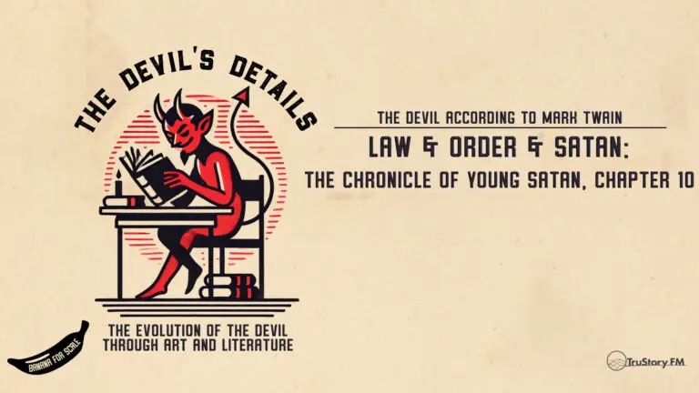Law & Order & Satan: The Chronicle of Young Satan, Chapter 10 • The Devil According to Mark Twain • The Devil’s Details • Episode 711