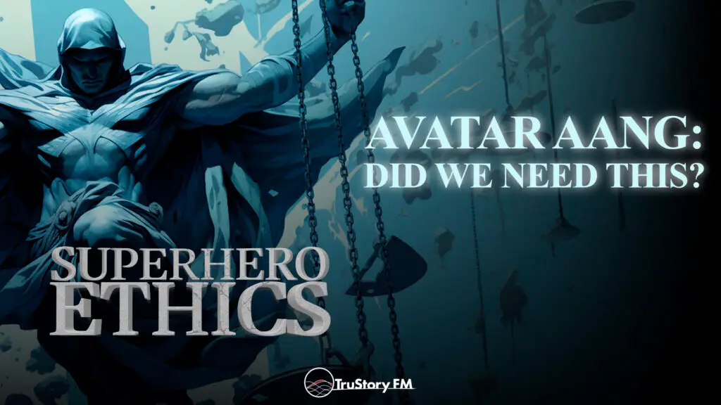 Avatar Aang: Did We Need This? • Superhero Ethics • Episode 406