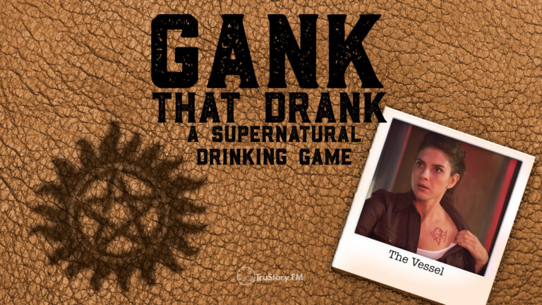 The Vessel • Gank That Drank: A Supernatural Drinking Game • Episode 714