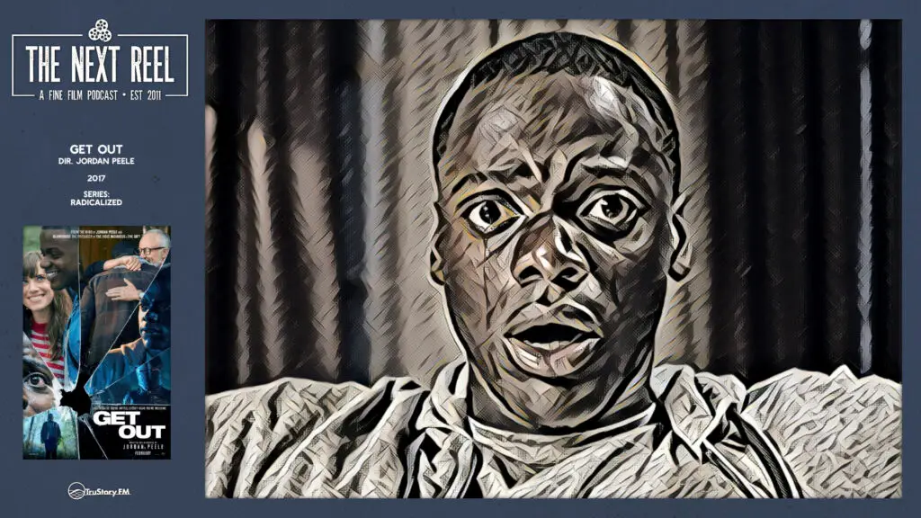 The Next Reel • Season 16 • Series: Radicalized • Get Out