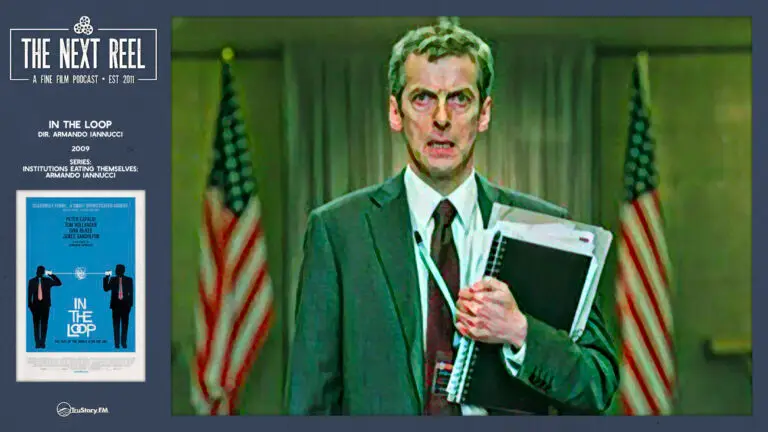 The Next Reel • Season 16 • Series: Institutions Eating Themselves: Armando Iannucci • In the Loop