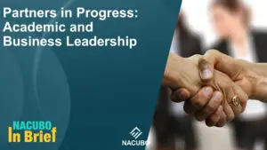 Partners in Progress: Academic and Business Leadership • NACUBO in Brief • Episode 1101
