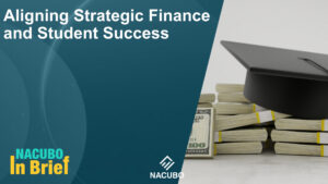 Aligning Strategic Finance and Student Success • NACUBO in Brief • Episode 1102