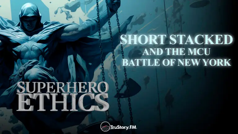 Short Stacked and the MCU Battle of New York • Superhero Ethics • Episode 412