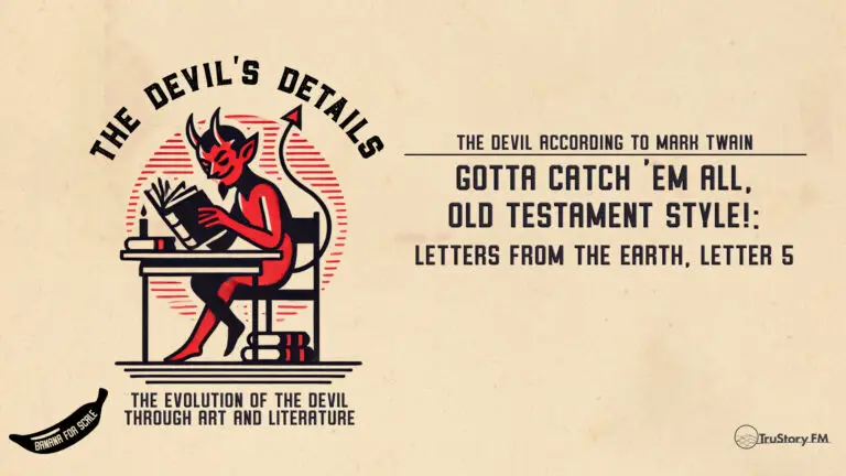 Letters From The Earth, Letter 5: Gotta Catch 'Em All, Old Testament Style! • The Devil’s Details • Episode 717