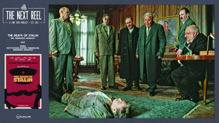 The Next Reel • Season 16 • Series: Institutions Eating Themselves: Armando Iannucci • The Death of Stalin