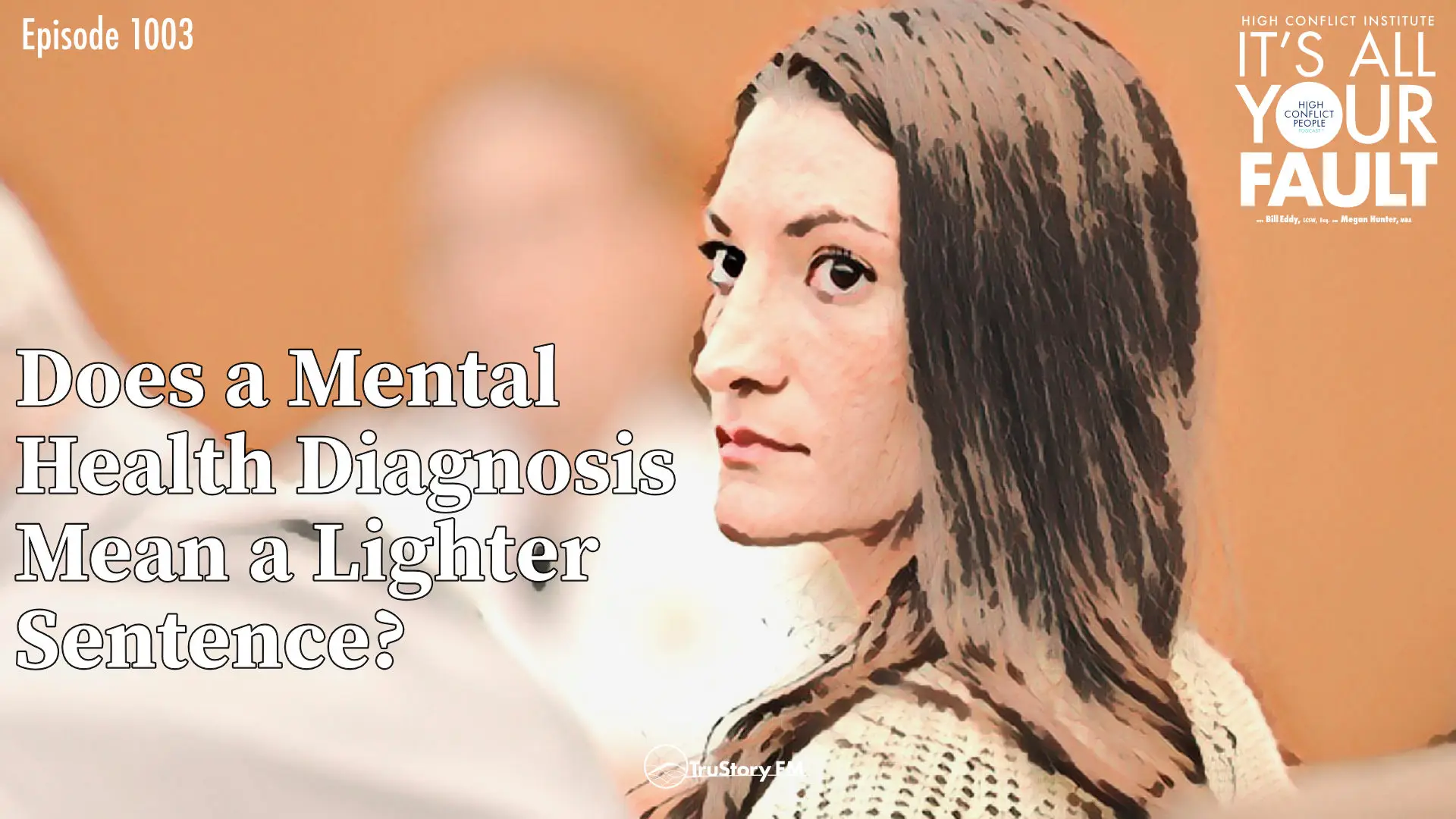 Does a Mental Health Diagnosis Mean a Lighter Sentence? • It’s All Your Fault • Episode 1003