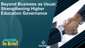 Beyond Business as Usual: Strengthening Higher Education Governance • NACUBO in Brief
