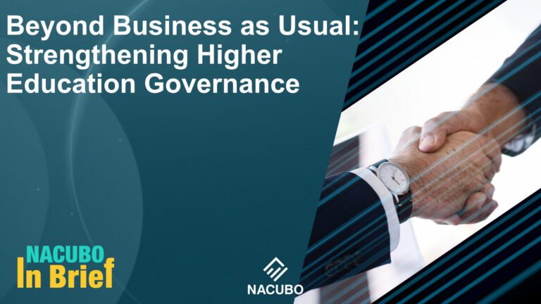 Beyond Business as Usual: Strengthening Higher Education Governance • NACUBO in Brief